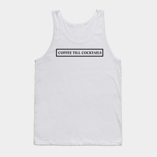 Coffee Til Cocktails Tank Top